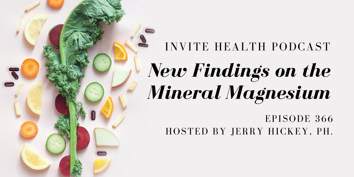 New Findings on the Mineral Magnesium – InVite Health Podcast, Episode 366