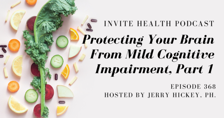 Protecting Your Brain From Mild Cognitive Impairment, Part 1 – InVite Health Podcast, Episode 368