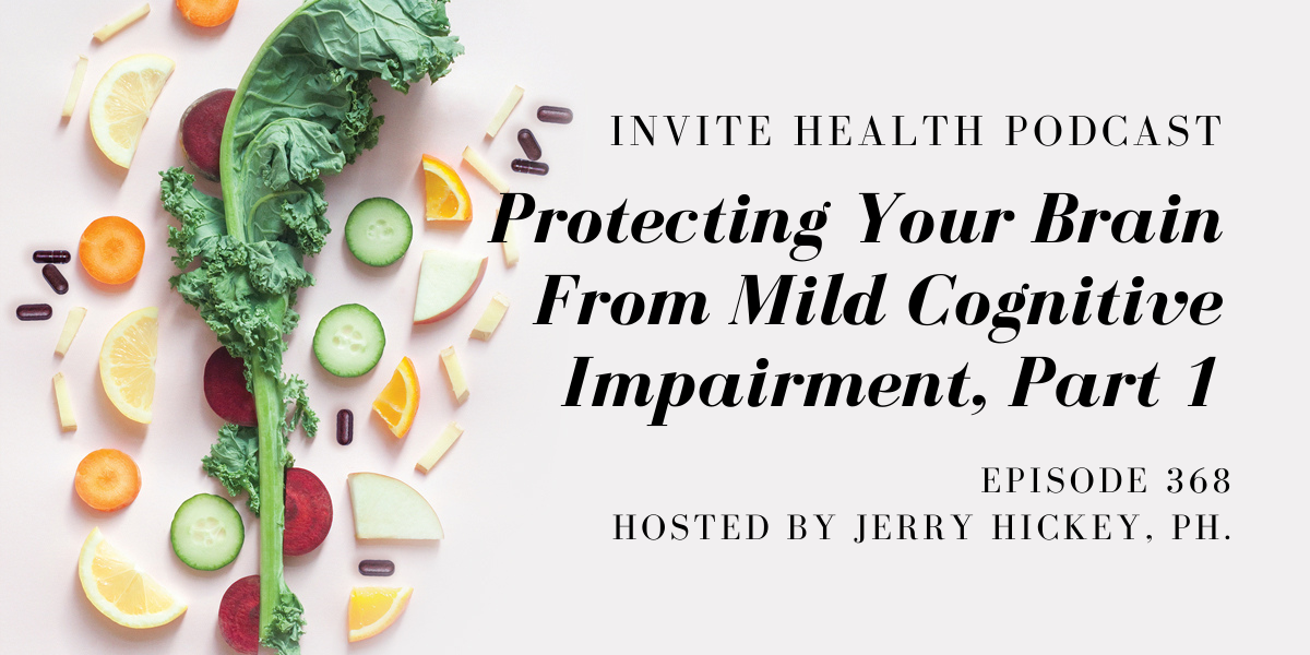 Protecting Your Brain From Mild Cognitive Impairment, Part 1 – InVite Health Podcast, Episode 368