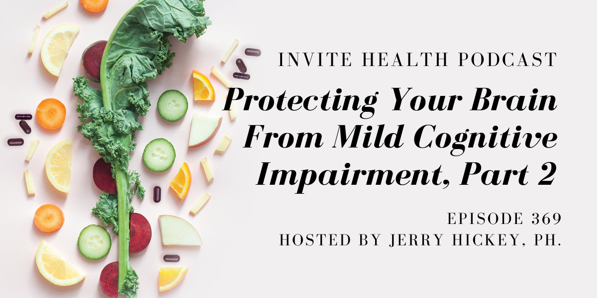 Protecting Your Brain From Mild Cognitive Impairment, Part 2 – InVite Health Podcast, Episode 369