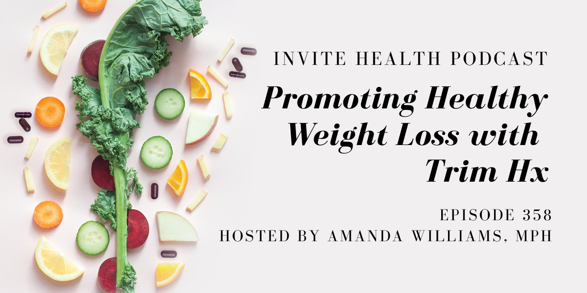 Promoting Healthy Weight Loss with Trim Hx – InVite Health Podcast, Episode 358