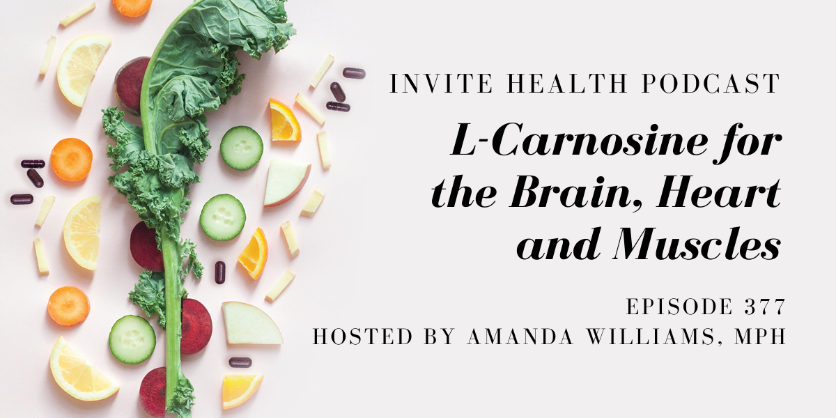 L-Carnosine for the Brain, Heart and Muscles – InVite Health Podcast, Episode 377