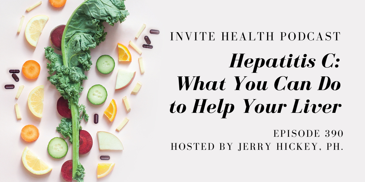 Hepatitis C: What You Can Do to Help Your Liver – InVite Health Podcast, Episode 390