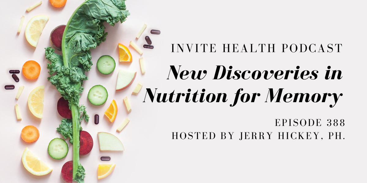 New Discoveries in Nutrition for Memory – InVite Health Podcast, Episode 388