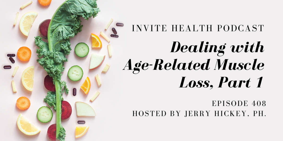 Dealing with Age-Related Muscle Loss, Part 1 – InVite Health Podcast, Episode 408