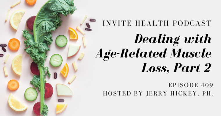 Dealing with Age-Related Muscle Loss, Part 2 – InVite Health Podcast, Episode 409