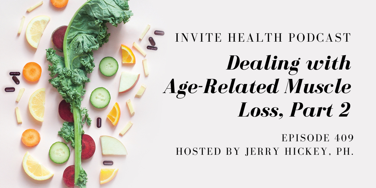 Dealing with Age-Related Muscle Loss, Part 2 – InVite Health Podcast, Episode 409