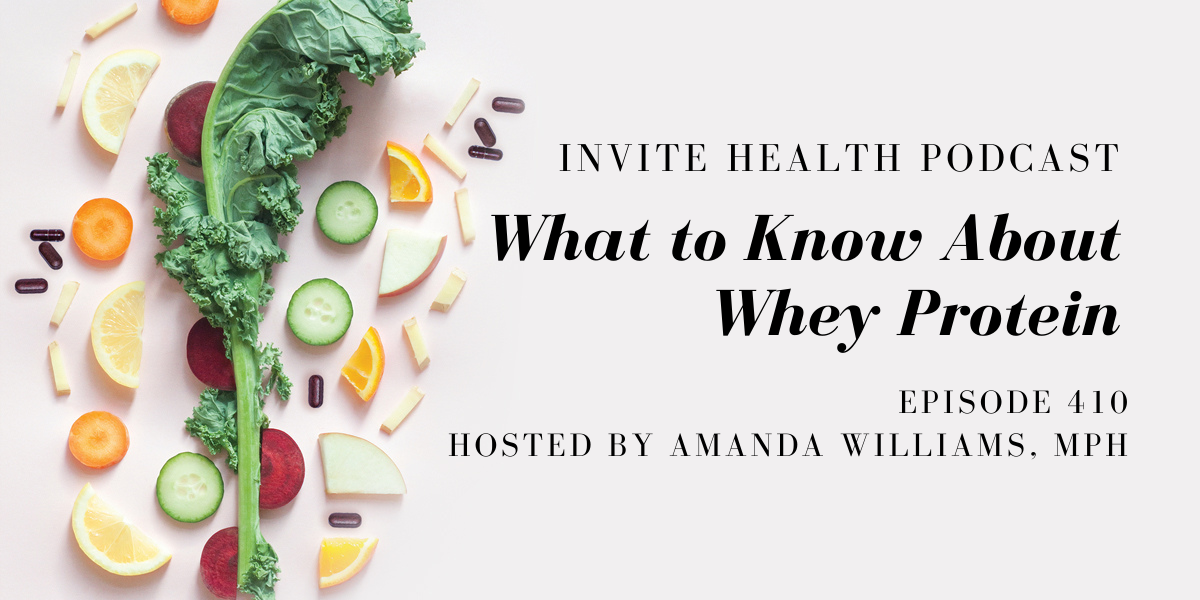 What to Know About Whey Protein – InVite Health Podcast, Episode 410