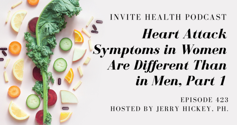 Heart Attack Symptoms in Women Are Different Than in Men, Part 1 – InVite Health Podcast, Episode 423