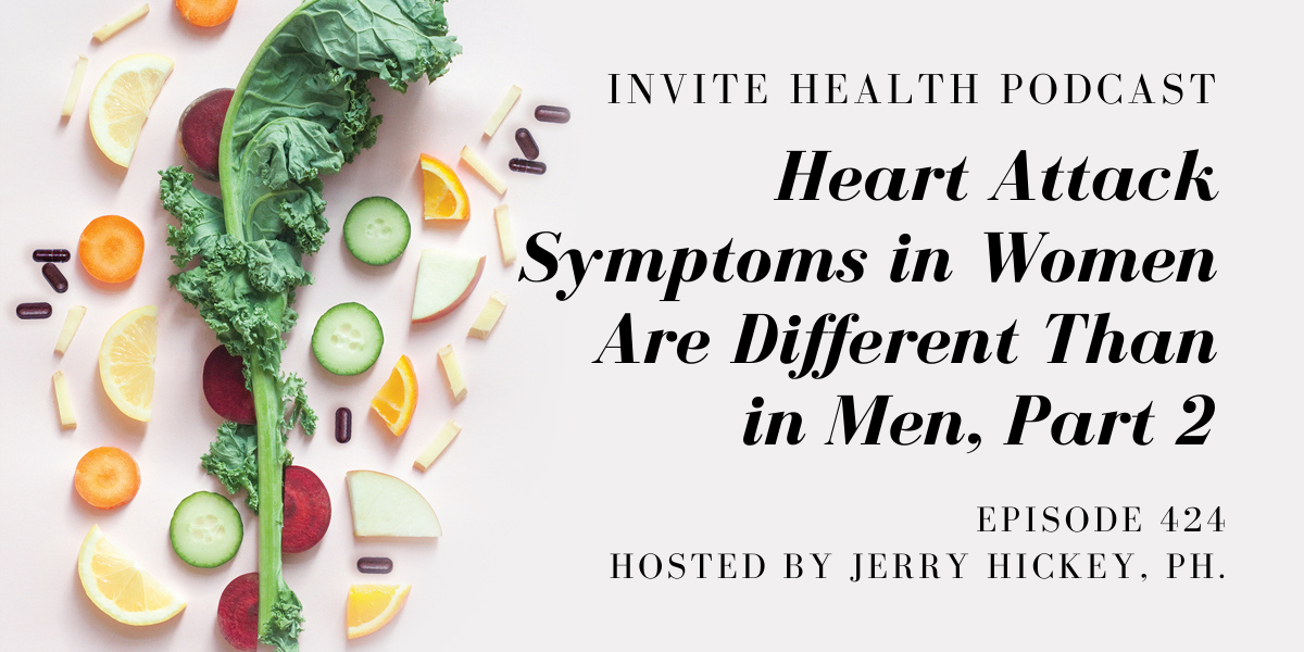 Heart Attack Symptoms in Women Are Different Than in Men, Part 2 – InVite Health Podcast, Episode 424