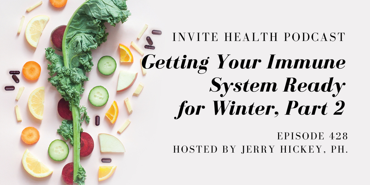 Getting Your Immune System Ready for Winter, Part 2 – InVite Health Podcast, Episode 428