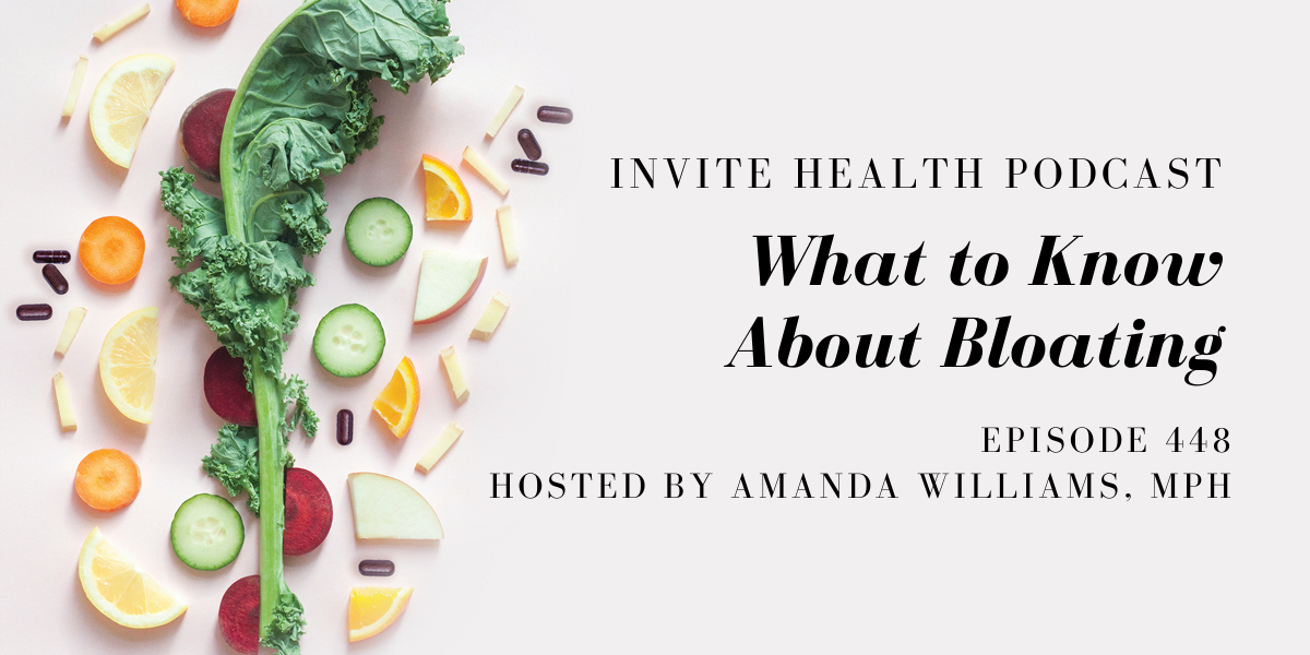 What to Know About Bloating – InVite Health Podcast, Episode 448