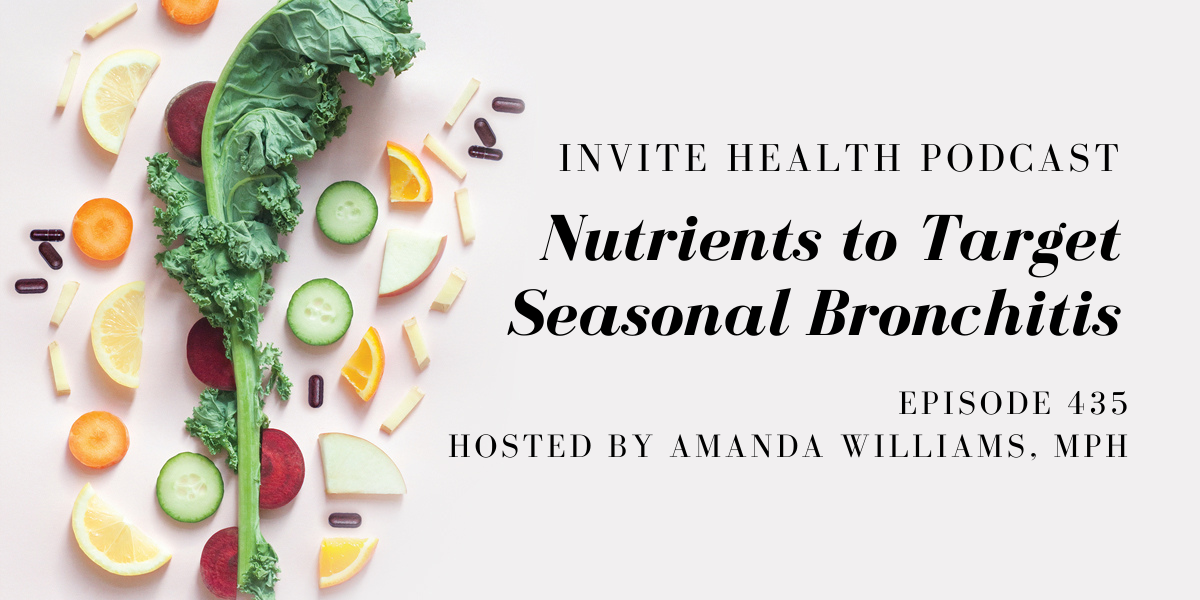 Nutrients to Target Seasonal Bronchitis – InVite Health Podcast, Episode 435