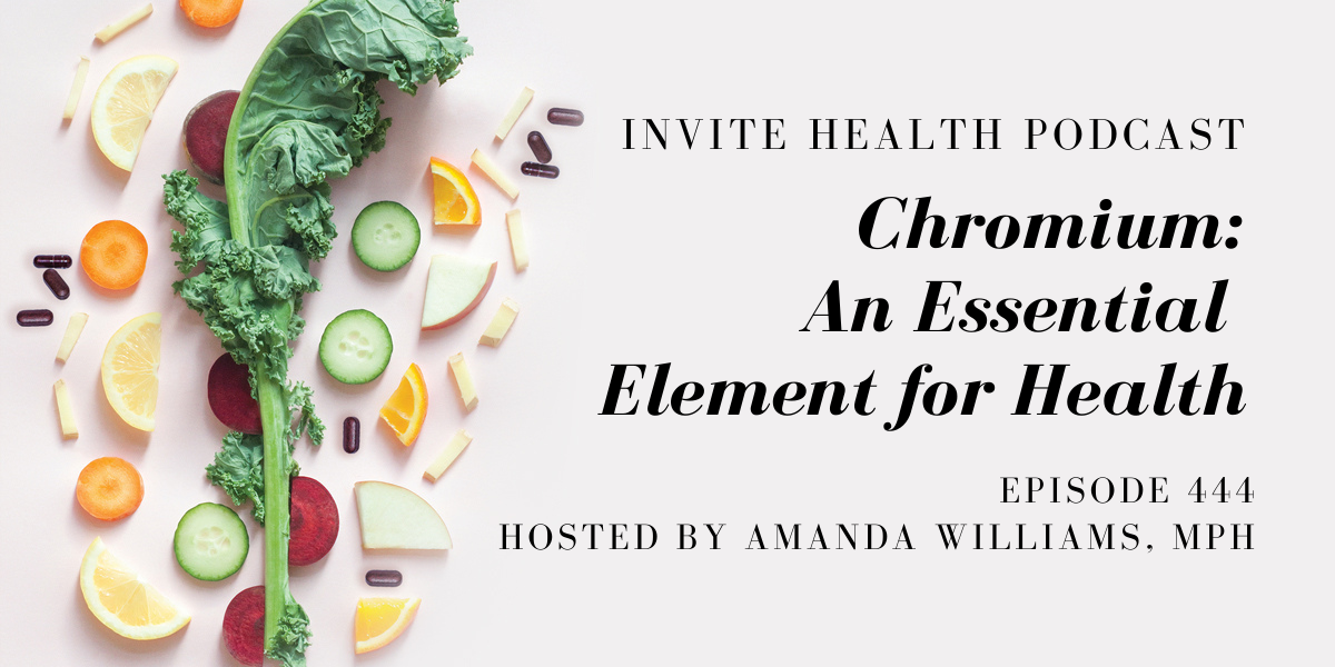 Chromium: An Essential Element for Health – InVite Health Podcast, Episode 444