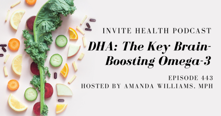 DHA: The Key Brain-Boosting Omega-3 – InVite Health Podcast, Episode 443