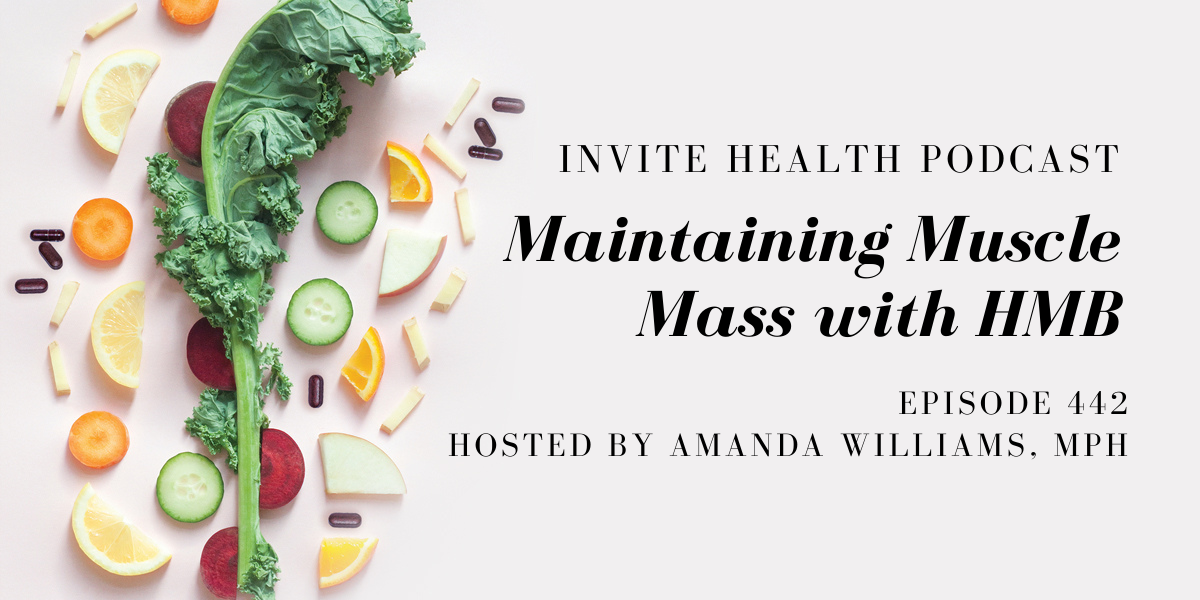 Maintaining Muscle Mass with HMB – InVite Health Podcast, Episode 442