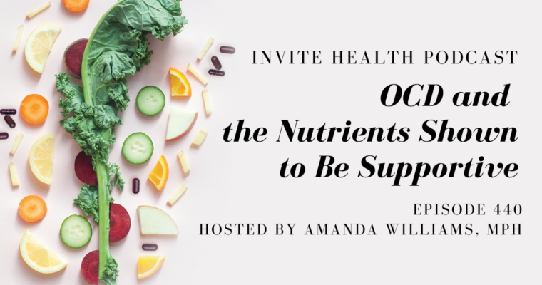 OCD and the Nutrients Shown to Be Supportive – InVite Health Podcast, Episode 440