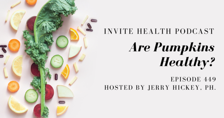 Are Pumpkins Healthy? – InVite Health Podcast, Episode 449