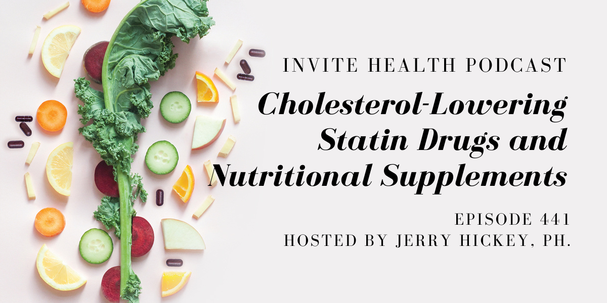 Cholesterol-Lowering Statin Drugs and Nutritional Supplements – InVite Health Podcast, Episode 441