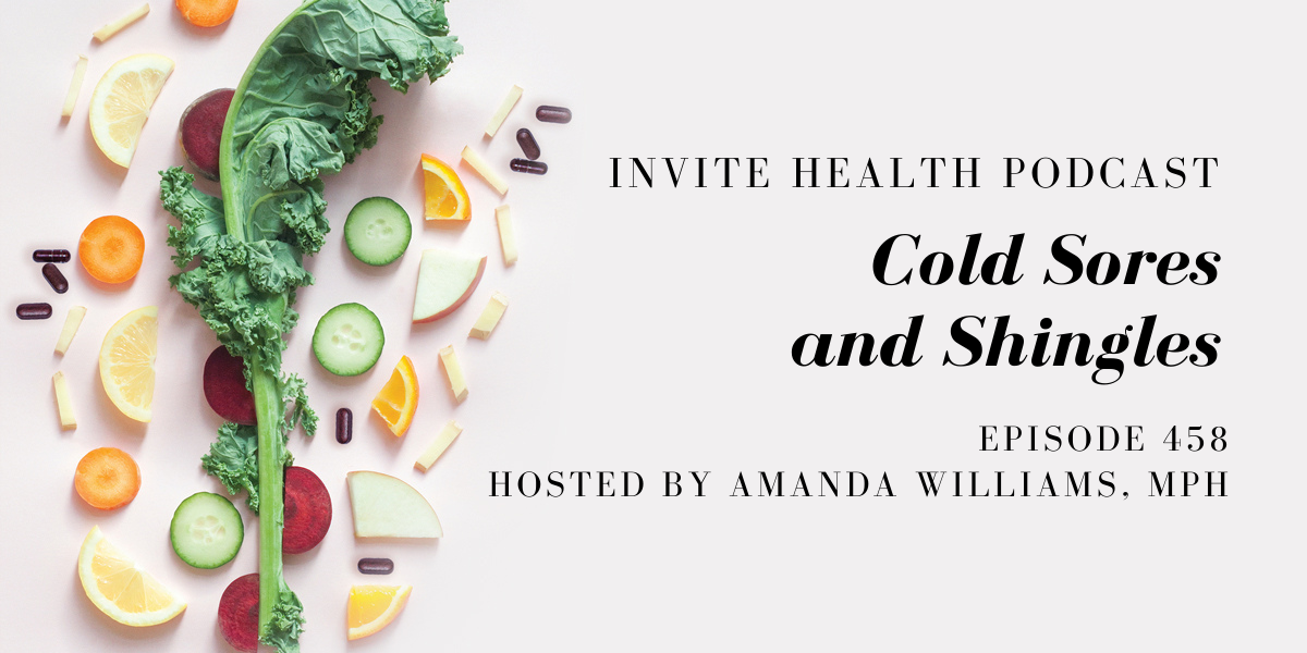 Cold Sores and Shingles – InVite Health Podcast, Episode 458