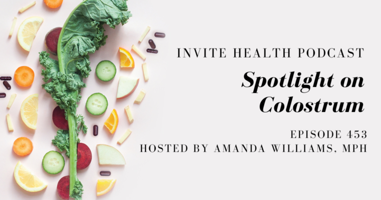 Spotlight on Colostrum – InVite Health Podcast, Episode 453
