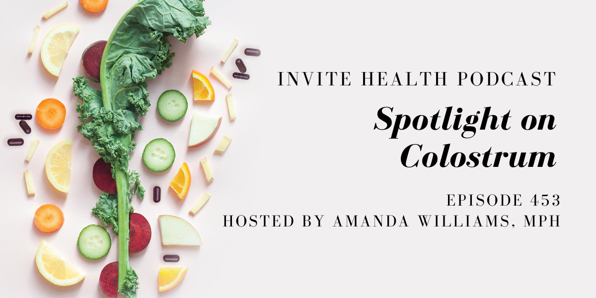 Spotlight on Colostrum – InVite Health Podcast, Episode 453