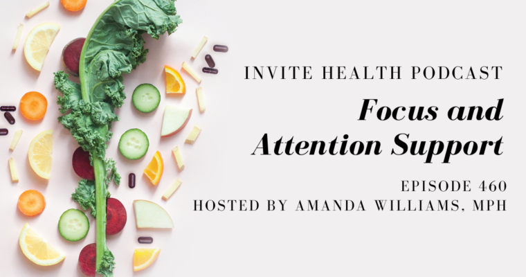 Focus and Attention Support – InVite Health Podcast, Episode 460