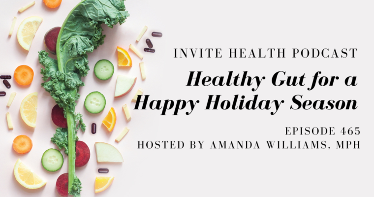 Healthy Gut for a Happy Holiday Season – InVite Health Podcast, Episode 465