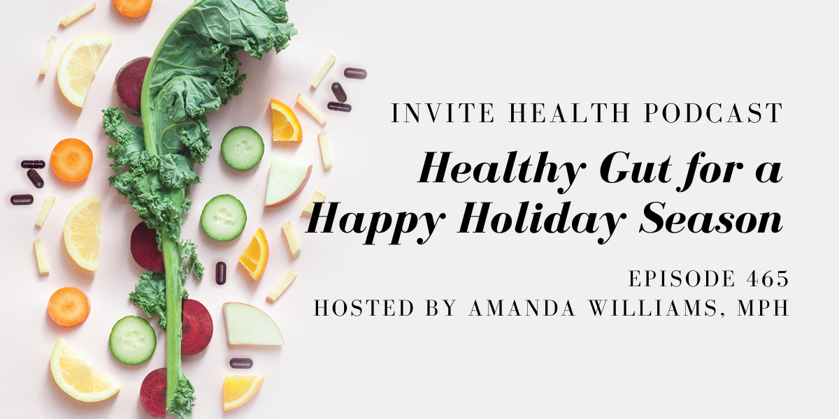 Healthy Gut for a Happy Holiday Season – InVite Health Podcast, Episode 465
