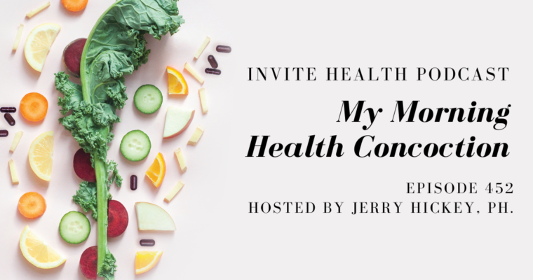 My Morning Health Concoction – InVite Health Podcast, Episode 452