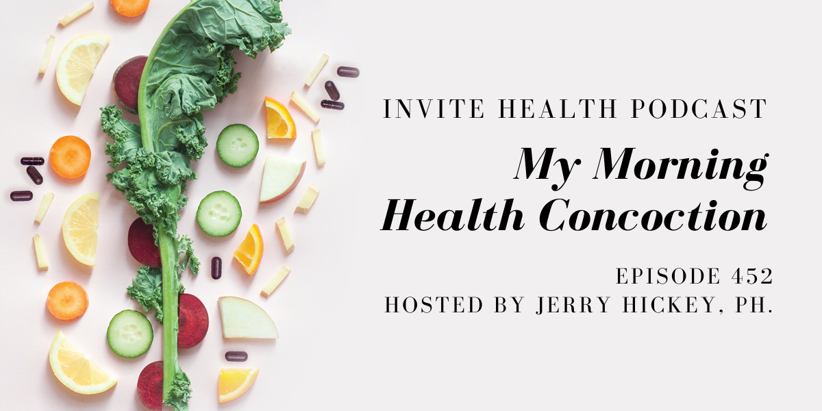 My Morning Health Concoction – InVite Health Podcast, Episode 452