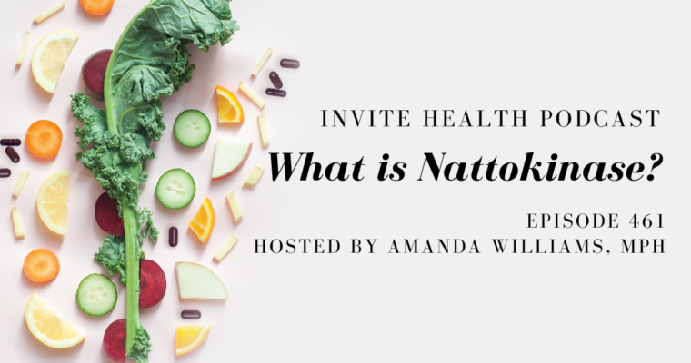 What is Nattokinase? – InVite Health Podcast, Episode 461