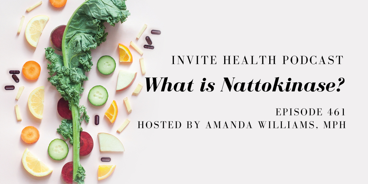 What is Nattokinase? – InVite Health Podcast, Episode 461