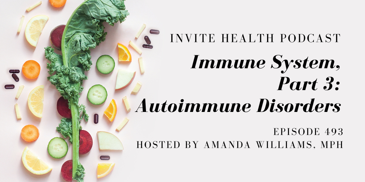 Immune System, Part 3: Autoimmune Disorders – InVite Health Podcast, Episode 493