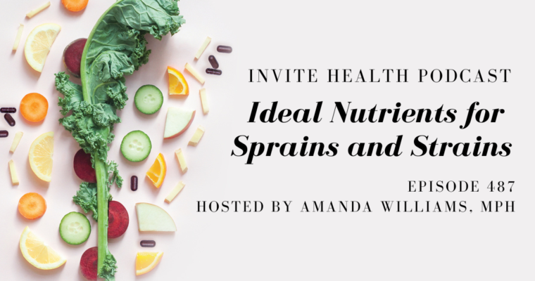 Ideal Nutrients for Sprains and Strains – InVite Health Podcast, Episode 487