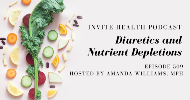 Diuretics and Nutrient Depletions – InVite Health Podcast, Episode 509