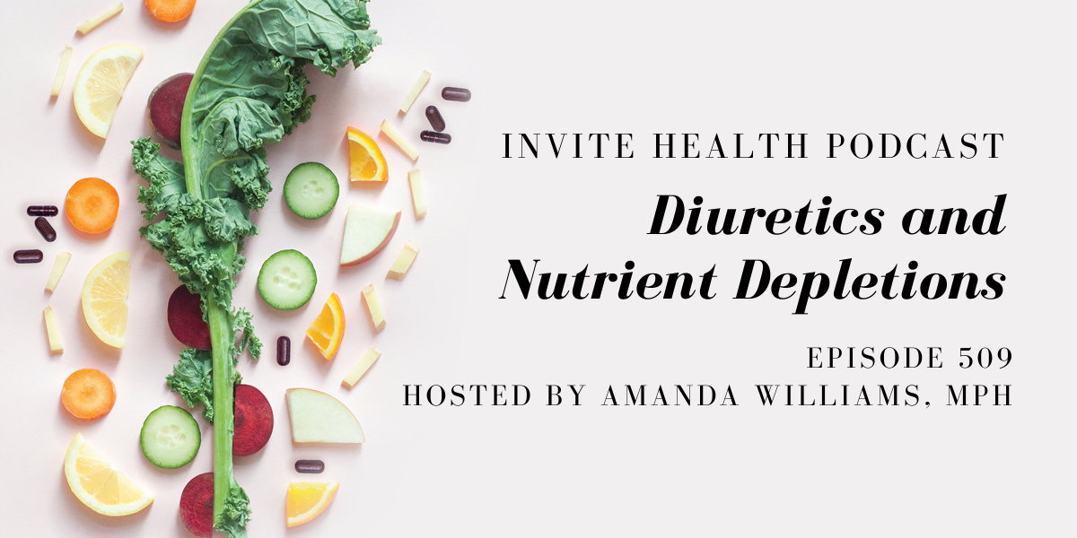 Diuretics and Nutrient Depletions – InVite Health Podcast, Episode 509