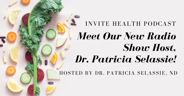 Meet Our New Radio Show Host, Dr. Patricia Selassie – InVite Health Podcast