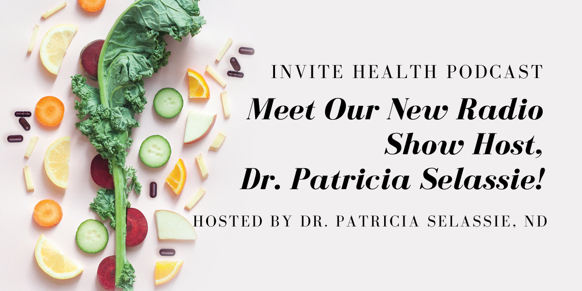 Meet Our New Radio Show Host, Dr. Patricia Selassie – InVite Health Podcast