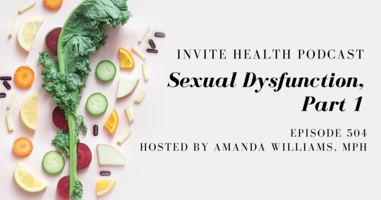 Sexual Dysfunction, Part 1 – InVite Health Podcast, Episode 504