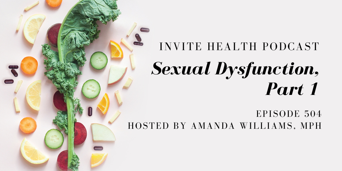 Sexual Dysfunction, Part 1 – InVite Health Podcast, Episode 504