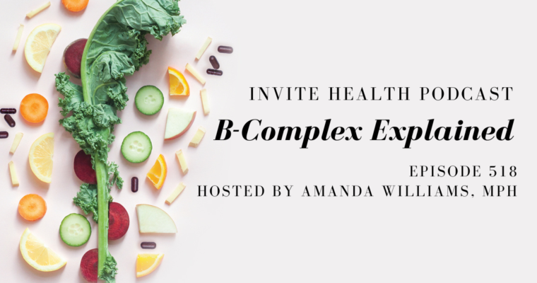 B-Complex Explained – InVite Health Podcast, Episode 518