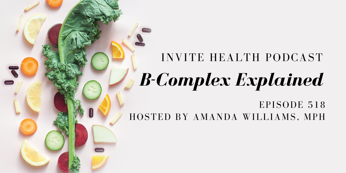 B-Complex Explained – InVite Health Podcast, Episode 518