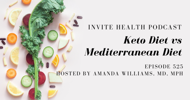 Keto Diet vs Mediterranean Diet – InVite Health Podcast, Episode 525