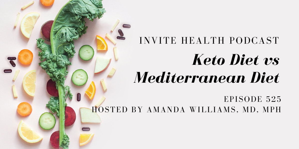 Keto Diet vs Mediterranean Diet – InVite Health Podcast, Episode 525