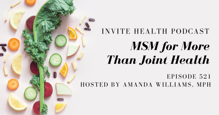 MSM for More Than Joint Health – InVite Health Podcast, Episode 521