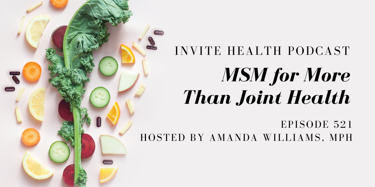 MSM for More Than Joint Health – InVite Health Podcast, Episode 521