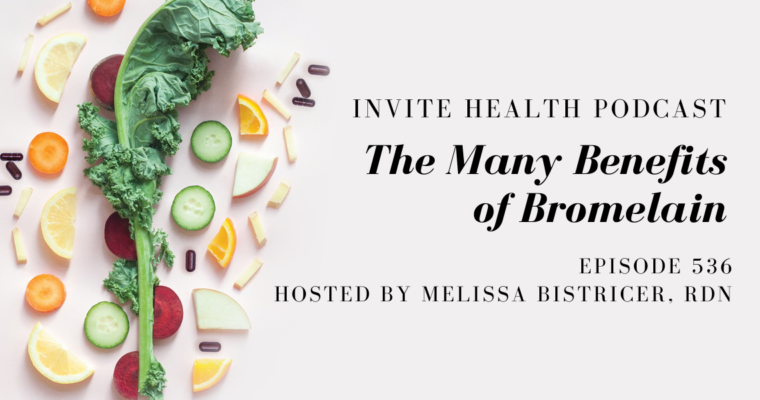 The Many Benefits of Bromelain – InVite Health Podcast, Episode 536