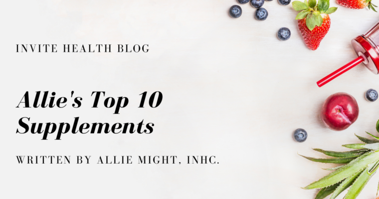 Allie’s Top 10 Supplements