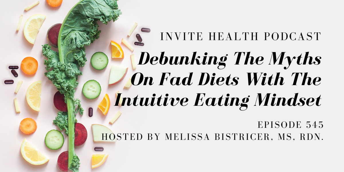 Debunking The Myths On Fad Diets With The Intuitive Eating Mindset – Podcast Episode 545